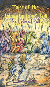 Title: Tales of the Inhabitants of Toll: The Colored Path, Author: Lauren Reed