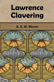 Title: Lawrence Clavering (Illustrated), Author: A. E. W. Mason