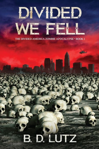 Divided We Fell The Divided America Zombie Apocalypse Book One: The Divided America Zombie Apocalypse Book One