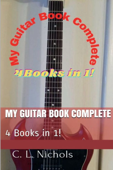 My Guitar Book Complete: 4 Books 1!