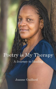 Title: Poetry is My Therapy: A Journey to Healing:, Author: Joanne Guillard