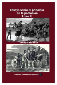 Title: Ensayo sobre el principio de la poblaciï¿½n Libro II, Author: Thomas Malthus