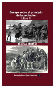 Title: Ensayo sobre el principio de la poblaciï¿½n Libro II, Author: Thomas Malthus