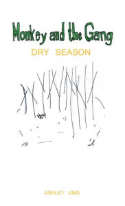 Title: Monkey and the Gang: Dry Season, Author: Ashley Ung