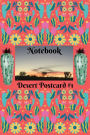 Notebook: Desert Postcard #1, composition notebook, cactus notebook, lined 120 page, 6 X 9:Handy desert design and cactus journal that can be used as garden notebook, journal, diary, log book and more.