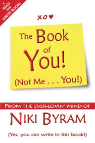 Title: The Book of You: (Not Me . . . You!), Author: Niki Byram