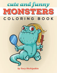 Title: Cute and Funny Monsters Coloring Book, Author: Yury Shchipakin