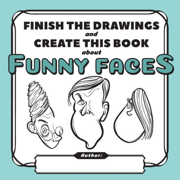 Finish the Drawings and Create This Book About Funny Faces