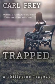 Title: Trapped: A Philippine Tragedy, Author: Carl Frey