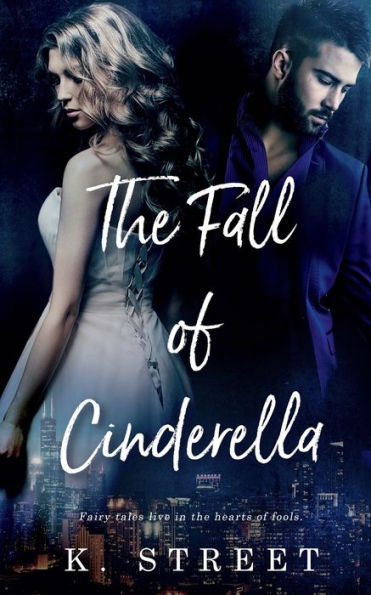 The Fall of Cinderella: Fairy tales live in the hearts of fools.