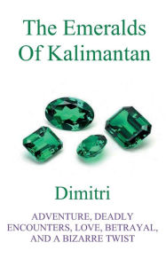 Title: The emeralds of Kalimantan, Author: Dimitri Karambelas