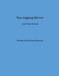 Title: The Jogging Mirror: And Other Stories, Author: Jeffrey Policoff