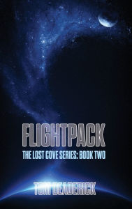 Title: FLIGHTPACK: THE LOST COVE SERIES: BOOK TWO, Author: Tom Deaderick