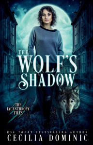 Title: The Wolf's Shadow: An Urban Fantasy Thriller, Author: Cecilia Dominic