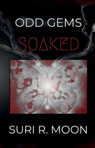 Title: ODD GEMS: SOAKED, Author: Suri R. Moon