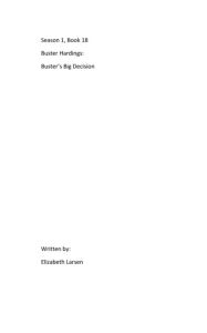Title: Season 1, Book 18 Buster Hardings: Buster's Big Decision by Elizabeth Larsen:, Author: Elizabeth  Larsen