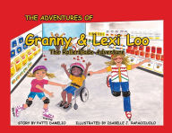 Title: The Adventures of Granny and Lexi Loo: The Rollerblade Adventure, Author: Patti Damelio