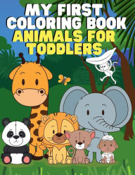 Title: My First Coloring Book: Animals for Toddlers:Ages 1-3 2-4 3-5 Cute and Simple Designs, Author: Kid District Press