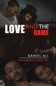 Title: Love and the Game, Author: Daniel Ali