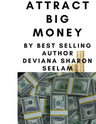 Title: Attract Big money, Author: Deviana Sharon Seelam