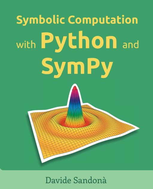 Symbolic Computation with Python and SymPy by Davide Sandonà, Paperback ...