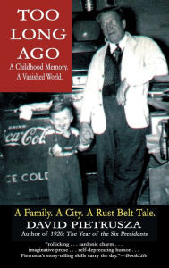 Title: Too Long Ago: A Childhood Memory. A Vanished World., Author: David Pietrusza