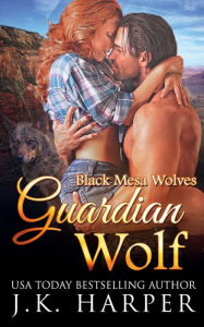 Guardian Wolf (Black Mesa Wolves #1): Wolf Shifter Romance Series