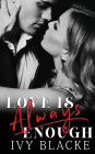 Love Is Always Enough: Max and Taryn's Love Story Part 1 of duet