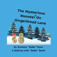 Title: The Mysterious Monster on Gingerbread Lane, Author: Barbara J. Ryan