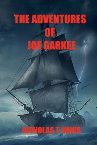 Title: The Adventures of Joe Garkee, Author: Nicholas Davis