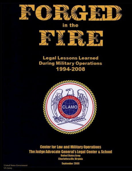 Forged in the Fire: Legal Lessons Learned During Military Operations 1994 - 2008: