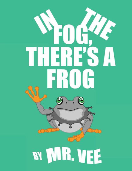 the Fog, There's a Frog