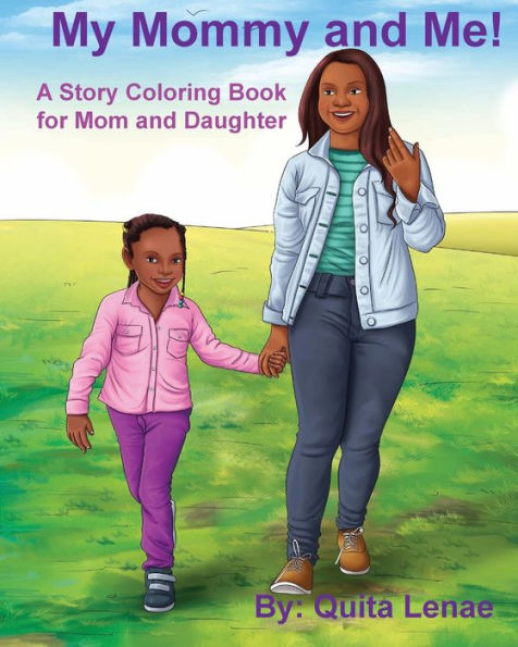 My Mommy and Me! A Story Coloring Book