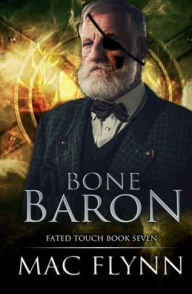 Title: Bone Baron (Fated Touch Book 7), Author: Mac Flynn