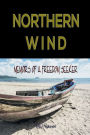 Northern Wind: Memoirs of a Freedom Seeker