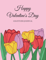 Title: Valentine's Day Gratitude Journal: Gratitude Journal for the loved one THE PERFECT GIFT for Valentine's Day, Author: younotebook