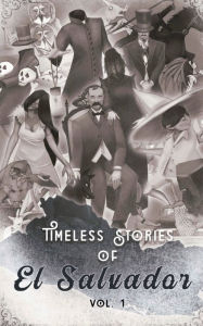Title: Timeless Stories of El Salvador: The Beginning, Author: Federico Navarrete