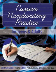 Title: Cursive Handwriting Practice - for Teens and Adults: Improve your handwriting or learn a new style, Author: Sylverzone Print Shop