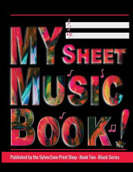 Title: MY Sheet Music Book - Book Two - Black Series: Blank Sheet Music Notebook: Black Series, 12 stave staff paper, 100 pages, 8.5x11 inch Music Manuscript Paper, Author: Sylverzone Print Shop