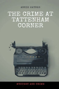 Title: The Crime at Tattenham Corner, Author: Annie Haynes