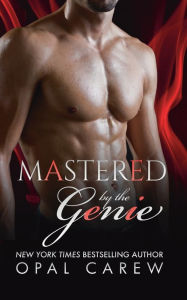 Title: Mastered by the Genie, Author: Opal Carew