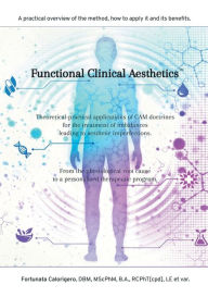 Title: Functional Clinical AestheticsT: Theoretical-practical applications of CAM doctrines for the treatment of imbalances leading to aesthetic imperfections., Author: Fortunata Calorigero