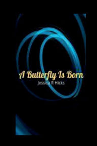 Title: A Butterfly Is Born, Author: Jessica Hicks