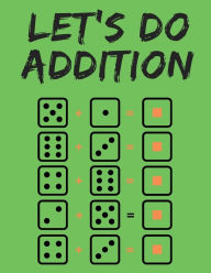 Title: Let's do addition: 100 Days Dare for Kids to Elevate Their Maths Skills. Perfect for First Graders., Author: Cristie Publishing