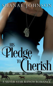 Title: His Pledge to Cherish: a Sweet Marriage of Convenience Romance, Author: Shanae Johnson