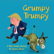 Title: Grumpy Trumpy: A Bad Hombre Parody, Author: Stacey Russo