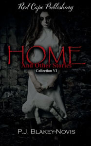 Title: Home & Other Stories: Collection VI, Author: P. J. Blakey-novis