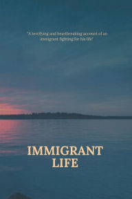 Title: Immigrant Life, Author: Armand Ruci