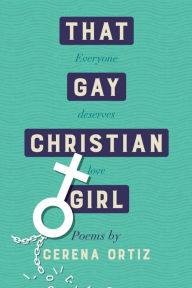 Title: That Gay Christian Girl, Author: Cerena Ortiz