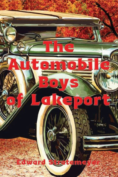 The Automobile Boys of Lakeport (Illustrated): A Run for Fun and Fame